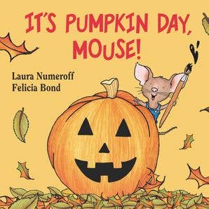 It's Pumpkin Day, Mouse! | Laura Numeroff