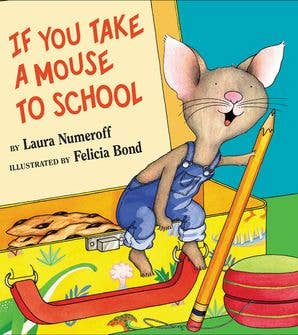 If You Take a Mouse to School | Laura Numeroff