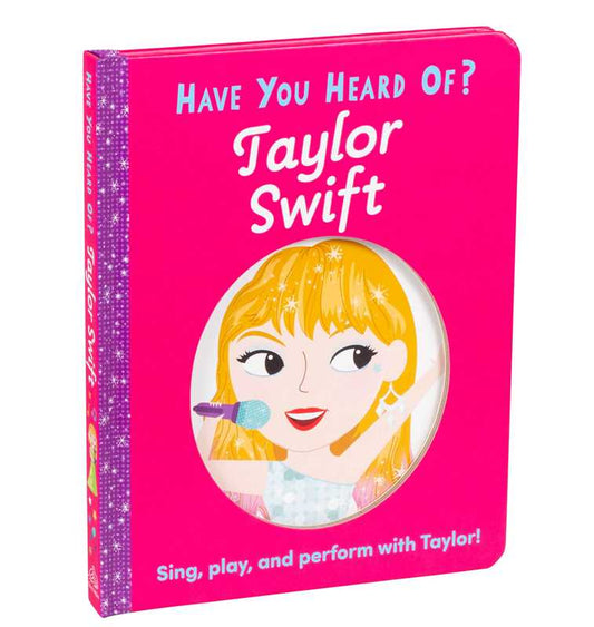 Have You Heard of Taylor Swift? Board Book