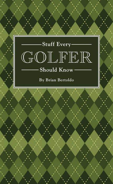 Stuff Every Golfer Should Know