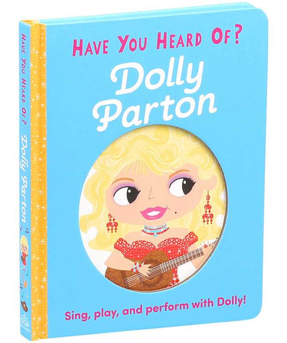 Have You Heard of Dolly Parton? Board Book