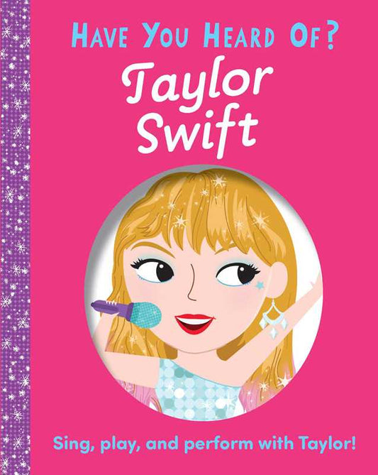 Have You Heard of Taylor Swift? Board Book