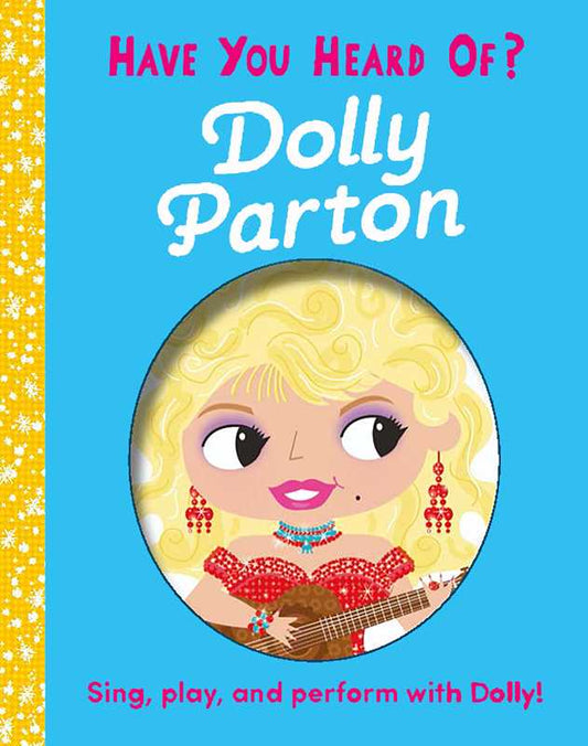 Have You Heard of Dolly Parton? Board Book